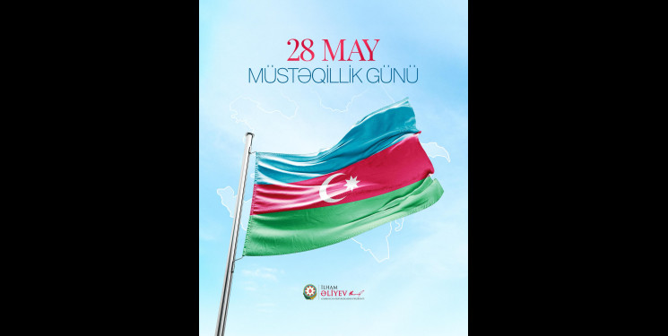 Azərbaycan Respublikasının Prezidenti cənab İlham Əliyev 28 May- Müstəqillik Günü ilə bağlı sosial şəbəkə hesablarında paylaşım edib